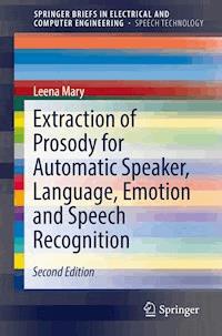Extraction of Prosody for Automatic Speaker, Language, Emotion and Speech Recognition - Leena Mary - E-Book
