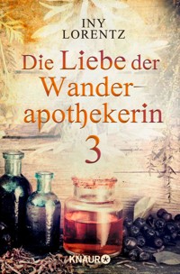 Die Liebe der Wanderapothekerin 3 - Iny Lorentz - E-Book