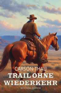 Trail ohne Wiederkehr - Carson Thau - E-Book