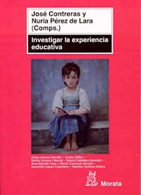 Investigar la experiencia educativa - José Contreras Domingo - E-Book