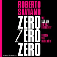 ZeroZeroZero - Roberto Saviano - Hörbuch