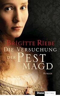 Die Versuchung der Pestmagd - Brigitte Riebe - E-Book