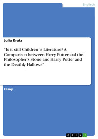 “Is it still Children´s Literature? A Comparison between Harry Potter and the Philosopher's Stone and Harry Potter and the Deathly Hallows” - Julia Kratz - kostenlos E-Book
