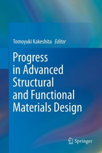 Progress in Advanced Structural and Functional Materials Design -  - E-Book