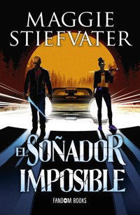 El soñador imposible - Maggie Stiefvater - E-Book