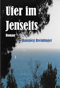Ufer Im Jenseits - Hansjörg Breinlinger - E-Book