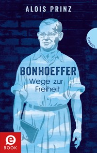Bonhoeffer - Alois Prinz - E-Book