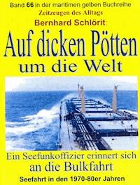 Auf dicken Pötten um die Welt - Bernhard Schlörit - E-Book