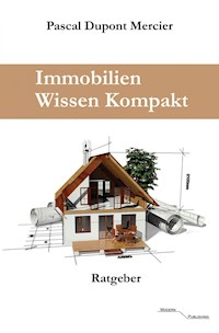 Immobilien Wissen Kompakt - Pascal Dupont Mercier - E-Book