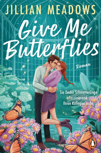 Give Me Butterflies. Sie erforscht Schmetterlinge, er die Sterne. Für ihre Anziehung gibt es keine wissenschaftliche Erklärung - Jillian Meadows - E-Book