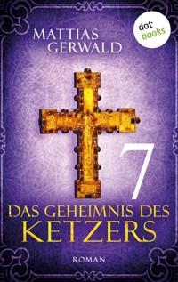 Das Geheimnis des Ketzers - Teil 7 - Mattias Gerwald - E-Book