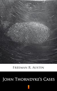 John Thorndyke’s Cases - R. Austin Freeman - E-Book