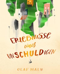 Erlebnisse eines Unschuldigen - Olaf Maly - E-Book