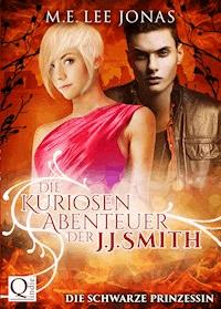 Die kuriosen Abenteuer der J.J. Smith 02: Die schwarze Prinzessin - M.E. Lee Jonas - E-Book