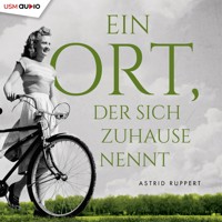 Ein Ort, der sich Zuhause nennt - Astrid Ruppert - E-Book + Hörbuch