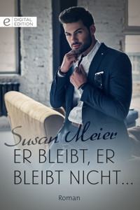 Er bleibt, er bleibt nicht ... - Susan Meier - E-Book