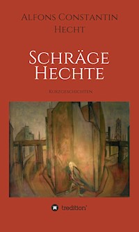 Schräge Hechte - Alfons Constantin Hecht - E-Book