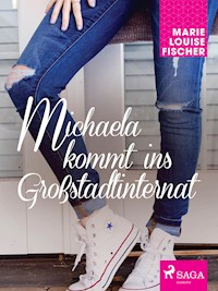 Michaela kommt ins Großstadtinternat - Marie Louise Fischer - E-Book