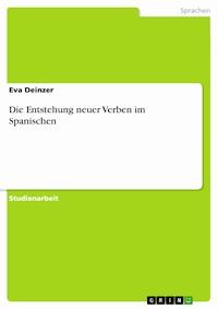 Die Entstehung neuer Verben im Spanischen - Eva Deinzer - E-Book