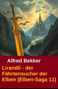 Lirandil - der Fährtensucher der Elben (Elben-Saga 11) - Alfred Bekker - E-Book