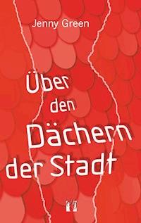 Über den Dächern der Stadt - Jenny Green - E-Book