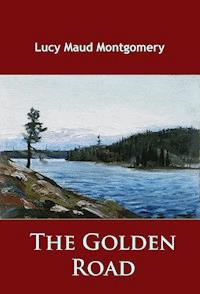The Golden Road - L.M. Montgomery - E-Book