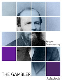 The Gambler - Fyodor Dostoyevsky - E-Book