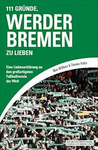 111 Gründe, Werder Bremen zu lieben - Nina Willborn - E-Book