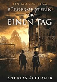 Ein MORDs-Team - Band 21: Bürgermeisterin für einen Tag - Andreas Suchanek - E-Book