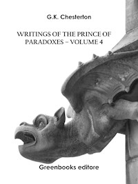 Writings of the Prince of Paradoxes - Volume 4 - G.K. Chesterton - E-Book