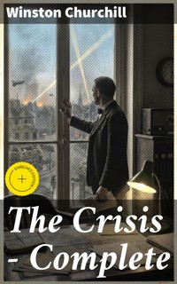 The Crisis — Complete - Winston Churchill - E-Book