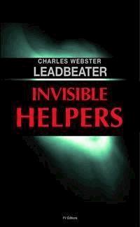 Invisible Helpers - CHARLES W LEADBEATER - E-Book