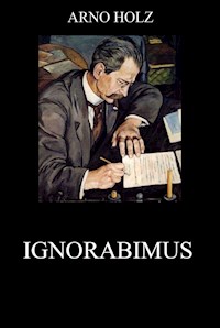 Ignorabimus - Arno Holz - E-Book