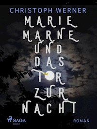 Marie Marne und das Tor zur Nacht - Christoph Werner - E-Book