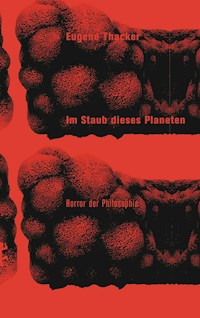 Im Staub dieses Planeten - Eugene Thacker - E-Book