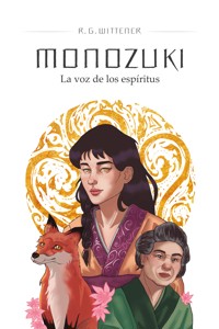 Monozuki. La voz de los espíritus - R. G. Wittener - E-Book
