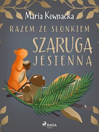 Razem ze słonkiem. Szaruga jesienna - Maria Kownacka - E-Book