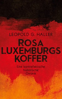 Rosa Luxemburgs Koffer - Leopold G. Haller - E-Book