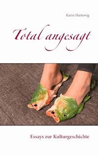 Total angesagt - Karin Hartewig - E-Book