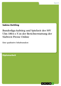 Bundesliga-Aufstieg und Spielzeit des SSV Ulm 1864 e.V. in der Berichterstattung der Südwest Presse Online - Sabine Dettling - E-Book