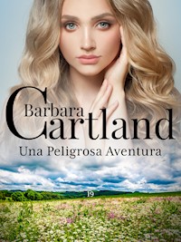 Una Peligrosa Aventura - Barbara Cartland - E-Book