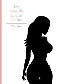 Die heimliche Lust der Anderen - Tom Deer - E-Book