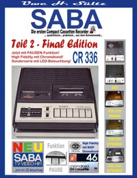 SABA - Die ersten Compact Cassetten Recorder - Teil 2: FINAL EDITION - Uwe H. Sültz - E-Book