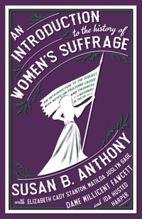 An Introduction to the History of Women's Suffrage - Susan B. Anthony - E-Book