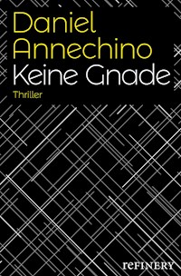 Keine Gnade - Daniel Annechino - E-Book