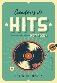 Creadores de Hits - Derek Thompson - E-Book