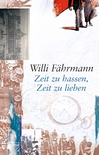 Zeit zu hassen, Zeit zu lieben - Willi Fährmann - E-Book