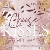 Choose Kisses - Carhill Sisters - Lucy & Darrell, Band 2 (ungekürzt) - Liv Keen - Hörbuch