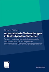 Automatisierte Verhandlungen in Multi-Agenten-Systemen - Ricardo Büttner - E-Book