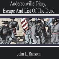 Andersonville Diary, Escape and List of the Dead - John L. Ransom - Hörbuch